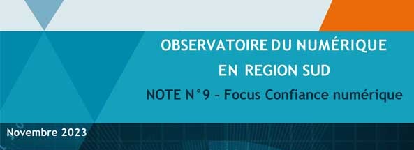 Observatoire du Numérique en Région Sud Note 9 – Confiance Numérique